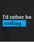 I'm rather be coding